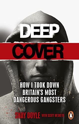Deep Cover: How I took down Britain’s most dangerous gangsters