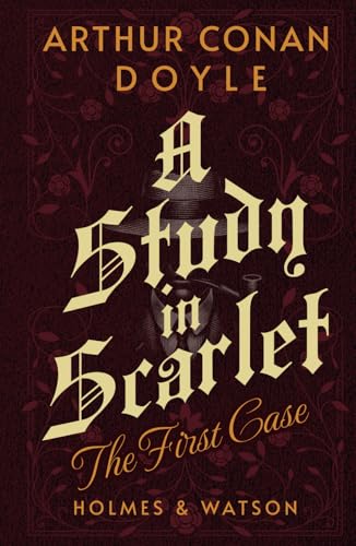 A Study in Scarlet: Holmes & Watson: The First Case A Study in Scarlet: Holmes & Watson: The First Case von Independently published