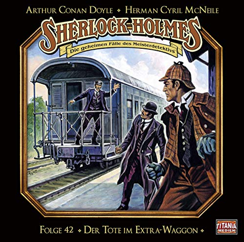 Sherlock Holmes - Folge 42: Der Tote im Extra-Waggon. Hörspiel. Sherlock Holmes - Folge 42: Der Tote im Extra-Waggon. Hörspiel. von Lbbe Audio