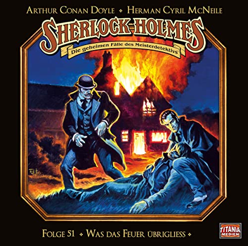Sherlock Holmes - Folge 51: Was das Feuer übrigließ. Hörspiel.