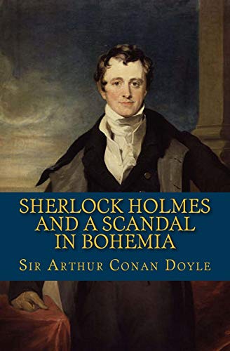 Sherlock Holmes and a Scandal in Bohemia: The Best of the Classics Sherlock Holmes and a Scandal in Bohemia: The Best of the Classics von CREATESPACE