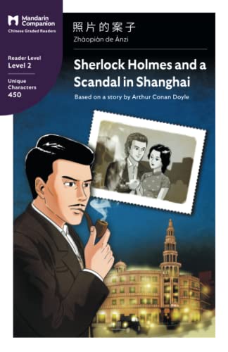 Sherlock Holmes and a Scandal in Shanghai: Mandarin Companion Graded Readers Level 2: Mandarin Companion Graded Readers Level 2, Simplified Chinese Edition von Mandarin Companion