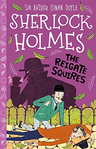 Sherlock Holmes: The Reigate Squires (Easy Classics): 9 (The Sherlock Holmes Children's Collection: Shadows, Secrets and Stolen Treasure (Easy Classics)) von Sweet Cherry Publishing