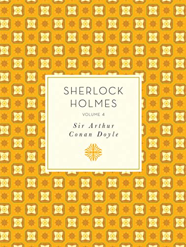 Sherlock Holmes: Volume 4: Sir Arthur Conan Doyle (Knickerbocker Classics)
