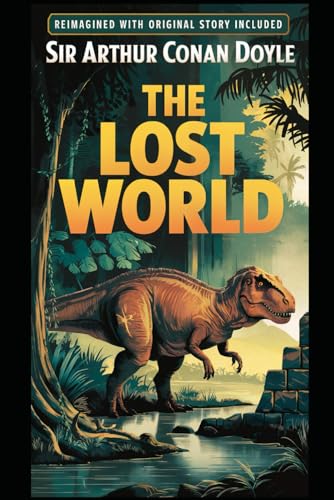 THE LOST WORLD: Reimagined with Original Story Included THE LOST WORLD: Reimagined with Original Story Included von Independently published