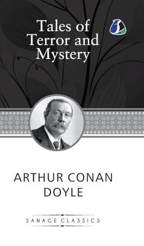 Tales of Terror and Mystery: Arthur Conan Doyle's Intriguing Stories (Deluxe Hardcover Book) von Sanage Publishing House
