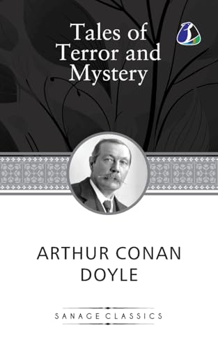 Tales of Terror and Mystery: Arthur Conan Doyle's Intriguing Stories Tales of Terror and Mystery: Arthur Conan Doyle's Intriguing Stories von Sanage Publishing House