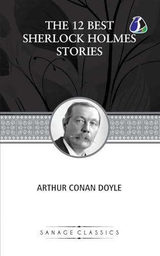 The 12 Best Sherlock Holmes Stories, According to Arthur Conan Doyle von Sanage Publishing House