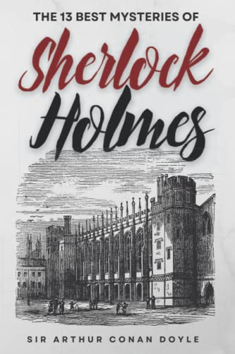 The 13 Best Mysteries of Sherlock Holmes The 13 Best Mysteries of Sherlock Holmes von Independently published