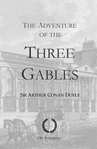 The Adventure of the Three Gables: With original illustrations, a Sherlock Holmes story The Adventure of the Three Gables: With original illustrations, a Sherlock Holmes story