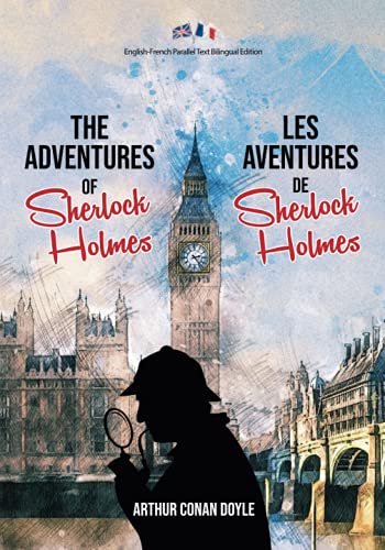 The Adventures of Sherlock Holmes / Les Aventures de Sherlock Holmes: English-French Parallel Text Bilingual Edition / Texte Parallèle Anglais-Français Édition Bilingue The Adventures of Sherlock Holmes / Les Aventures de Sherlock Holmes: English-French Parallel Text Bilingual Edition / Texte Parallèle Anglais-Français Édition Bilingue von Independently published