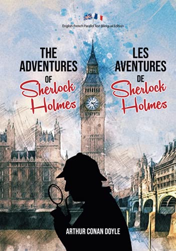 The Adventures of Sherlock Holmes / Les Aventures de Sherlock Holmes: English-French Parallel Text Bilingual Edition / Texte Parallèle Anglais-Français Édition Bilingue The Adventures of Sherlock Holmes / Les Aventures de Sherlock Holmes: English-French Parallel Text Bilingual Edition / Texte Parallèle Anglais-Français Édition Bilingue von Independently published