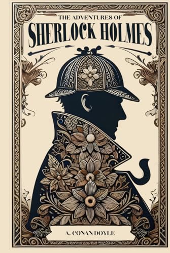 The Adventures of Sherlock Holmes - Collector's Edition: Annotated The Adventures of Sherlock Holmes - Collector's Edition: Annotated von Independently published