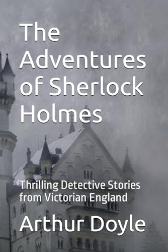 The Adventures of Sherlock Holmes: Thrilling Detective Stories from Victorian England von Independently published