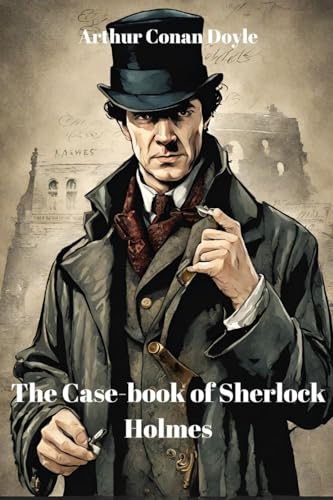 The Case-book of Sherlock Holmes (Annotated) von Jason Nollan