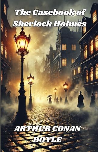 The Casebook Of Sherlock Holmes(Illustrated) von Micheal Smith