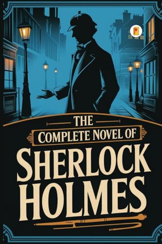 The Complete Novel of Sherlock Holmes The Complete Novel of Sherlock Holmes von Pages Planet Publishing