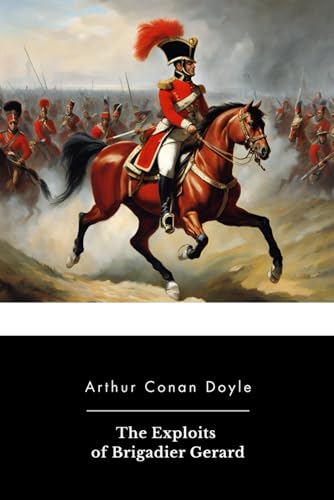 The Exploits of Brigadier Gerard The Exploits of Brigadier Gerard von Independently published
