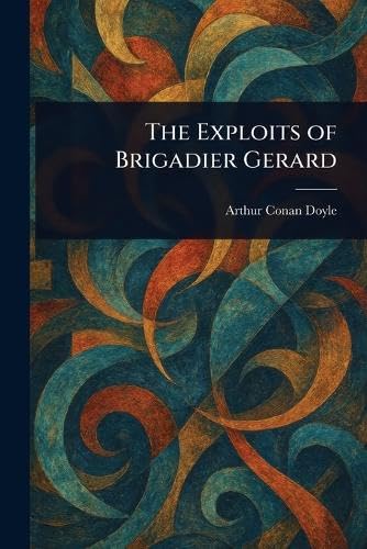 The Exploits of Brigadier Gerard von Anson Street Press