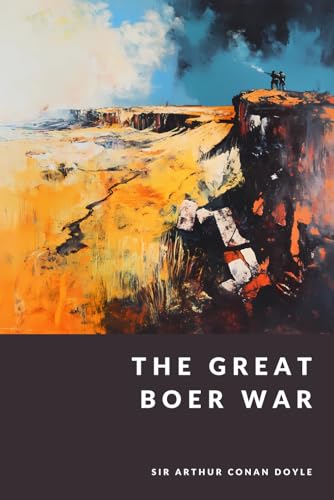 The Great Boer War: The Grand Archive - Forward and Supplemental Material by G. C. Langston The Great Boer War: The Grand Archive - Forward and Supplemental Material by G. C. Langston von Independently published