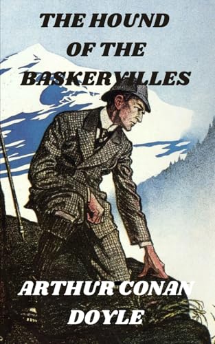 The Hound of the Baskervilles: A Gothic Mystery novel with Sherlock Holmes The Hound of the Baskervilles: A Gothic Mystery novel with Sherlock Holmes