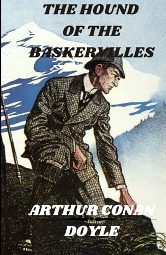 The Hound of the Baskervilles: A Gothic Mystery novel with Sherlock Holmes The Hound of the Baskervilles: A Gothic Mystery novel with Sherlock Holmes