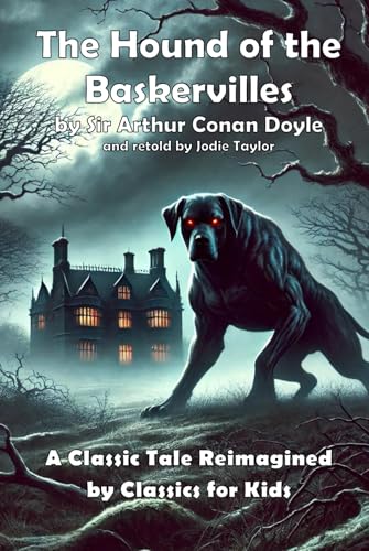 The Hound of the Baskervilles: Another Adventure of Sherlock Holmes Retold by Classics for Kids The Hound of the Baskervilles: Another Adventure of Sherlock Holmes Retold by Classics for Kids von Independently published