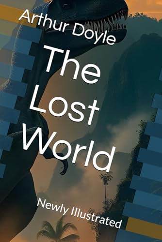 The Lost World: Newly Illustrated The Lost World: Newly Illustrated von Independently published
