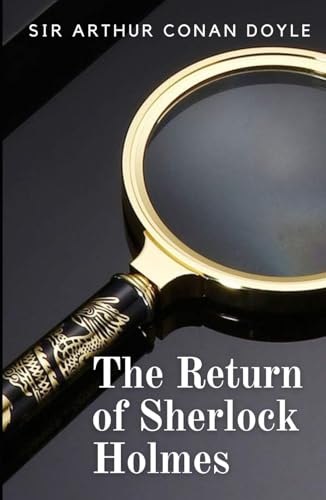 The Return of Sherlock Holmes: An Original and Unabridged Edition The Return of Sherlock Holmes: An Original and Unabridged Edition