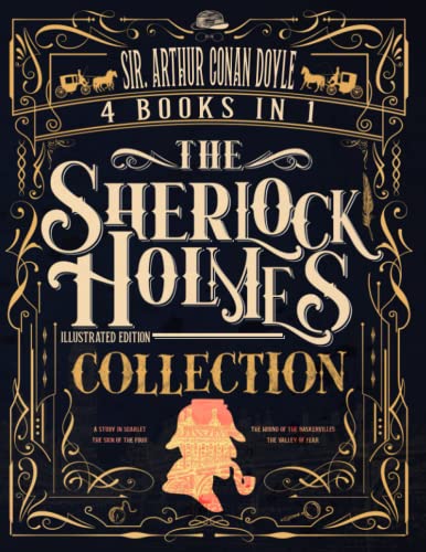 The Sherlock Holmes Collection: 4 BOOKS IN 1: Illustrated Edition The Sherlock Holmes Collection: 4 BOOKS IN 1: Illustrated Edition