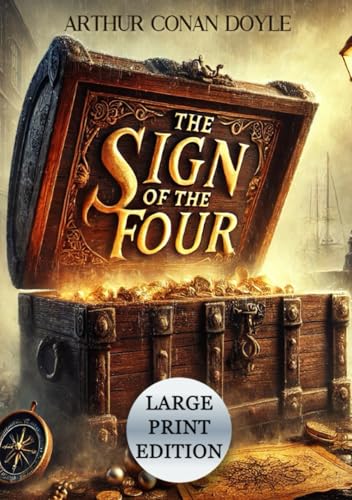 The Sign of the Four: The quest for truth and wealth entwined with betrayal, danger, and the shadows of the past The Sign of the Four: The quest for truth and wealth entwined with betrayal, danger, and the shadows of the past von Independently published
