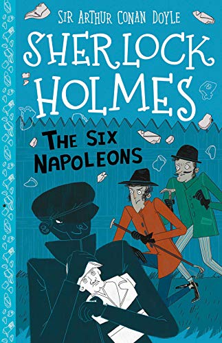 The Six Napoleons (Book 13) (The Sherlock Holmes Children's Collection (Easy Classics) - Series 2) Age 7+ (The Sherlock Holmes Children's Collection: Mystery, Mischief and Mayhem (Easy Classics))