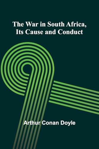 The War in South Africa, Its Cause and Conduct The War in South Africa, Its Cause and Conduct von Alpha Edition