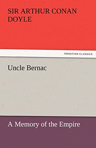 Uncle Bernac: A Memory of the Empire (TREDITION CLASSICS)