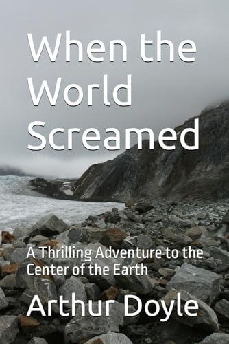 When the World Screamed: A Thrilling Adventure to the Center of the Earth von Independently published