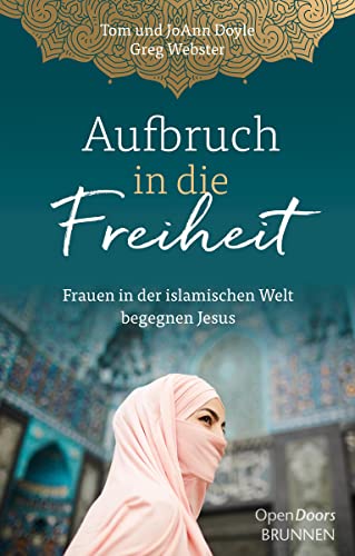 Aufbruch in die Freiheit: Frauen in der islamischen Welt begegnen Jesus von Brunnen-Verlag GmbH