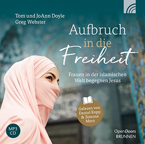 Aufbruch in die Freiheit: Frauen in der islamischen Welt begegnen Jesus (Way-Truth-Life-Serie) von Brunnen Verlag GmbH