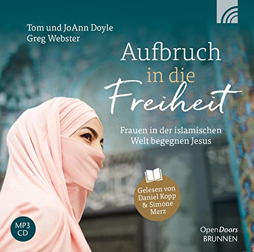 Aufbruch in die Freiheit: Frauein in der islamischen Welt begegnen Jesus von Brunnen Verlag GmbH