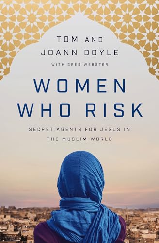 Women Who Risk: Secret Agents for Jesus in the Muslim World von Thomas Nelson