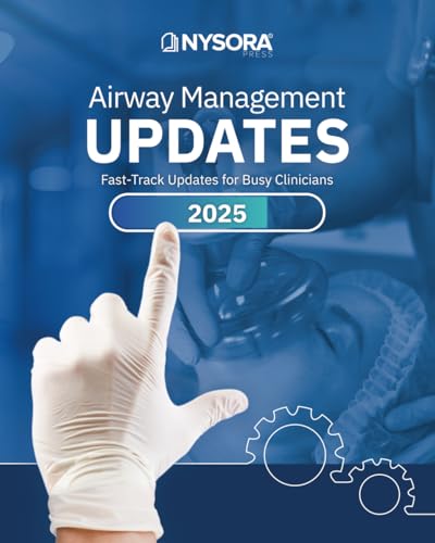 Airway Management Updates: Fast-Track Updates for Busy Clinicians Airway Management Updates: Fast-Track Updates for Busy Clinicians von NYSORA, Inc