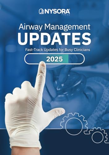 Airway Management Updates: Fast-Track Updates for Busy Clinicians Airway Management Updates: Fast-Track Updates for Busy Clinicians von NYSORA, Inc