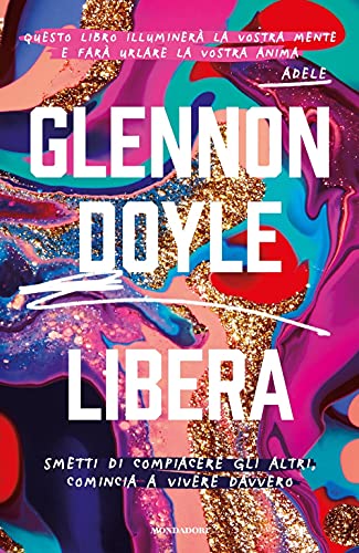 Libera. Smetti di compiacere gli altri, comincia a vivere davvero (Vivere meglio) Libera. Smetti di compiacere gli altri, comincia a vivere davvero (Vivere meglio)
