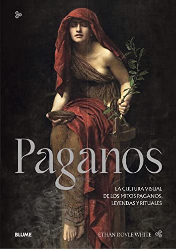 Paganos: La cultura visual de los mitos paganos, leyendas y rituales von BLUME (Naturart)
