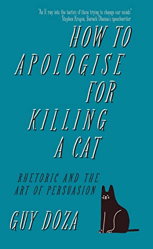 How to Apologise for Killing a Cat: Rhetoric and the Art of Persuasion von Canbury Press Ltd