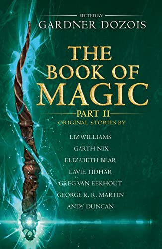 THE BOOK OF MAGIC: PART 2: A collection of stories by various authors