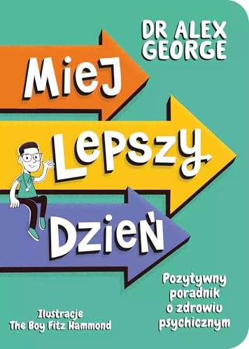 Miej lepszy dzień. Pozytywny poradnik o zdrowiu psychicznym von Insignis Media