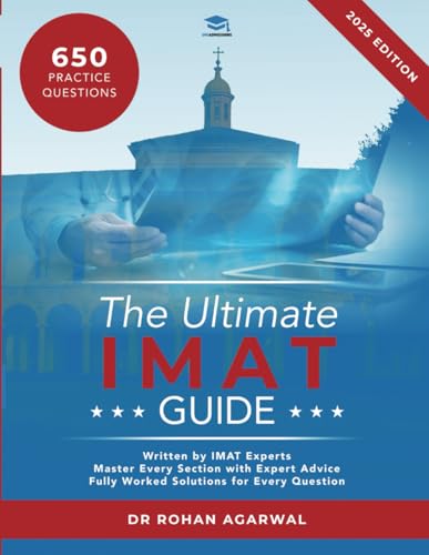 The Ultimate IMAT Guide: 650 Practice Questions, Fully Worked Solutions, Time Saving Techniques, Score Boosting Strategies, 2019 Edition, UniAdmissions