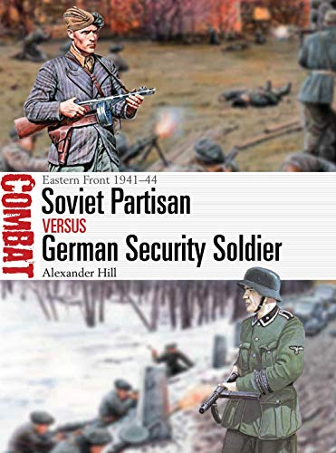 Soviet Partisan vs German Security Soldier: Eastern Front 1941–44 (Combat)