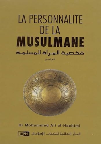 La personalité de la musulmane: D'après le Coran et la Sunna