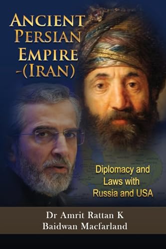 Ancient Persian Empire - Iran: Diplomacy and Laws with Russia and USA von Gotham Books